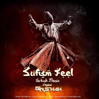Sufism Feel Turkish Music Original DJ Gr Shah